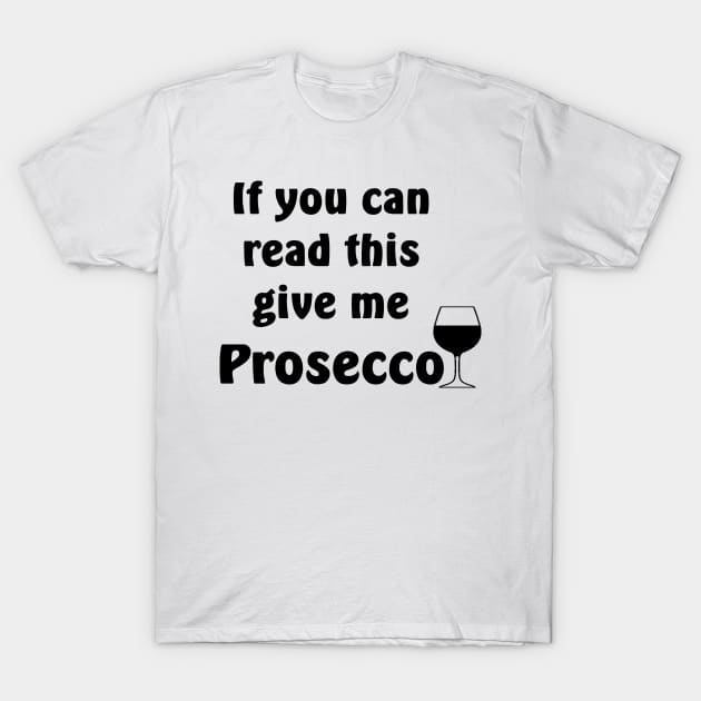 Give Me Prosecco T-Shirt by Russell102